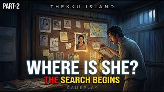 Thekku Island Gameplay Part 2 | Full Gameplay (Where Is She? Search Begins)