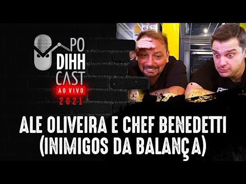 ALE OLIVEIRA E CHEF BENEDETTI (A TRETA CONTINUA?) - PODIHHCAST