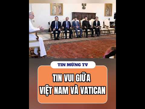 Tin vui giữa Việt Nam và Toà Thánh Vatican