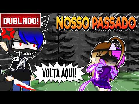 [ DUBLADO ] O NOSSO PASSADO 😱 l MINI FILME GACHA CLUB