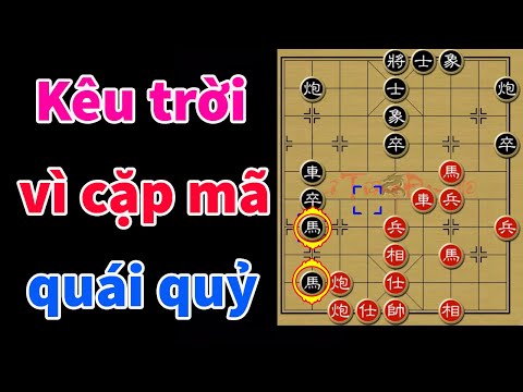 Tay Quái Kiệt Luôn Biết Cách Làm Cho Cặp Mã Trở Nên Xảo Diệu Nhất - Cờ Tướng Hay