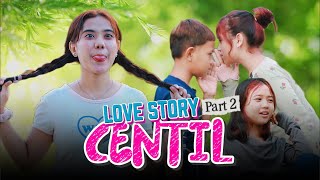 LOVE STORY CENTIL ~ PART 2