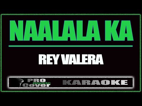 Naalala ka – REY VALERA (KARAOKE)