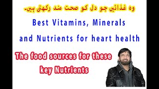Best Vitamins, Minerals and Nutrients for heart health and the Food Sources for these key Nutrients