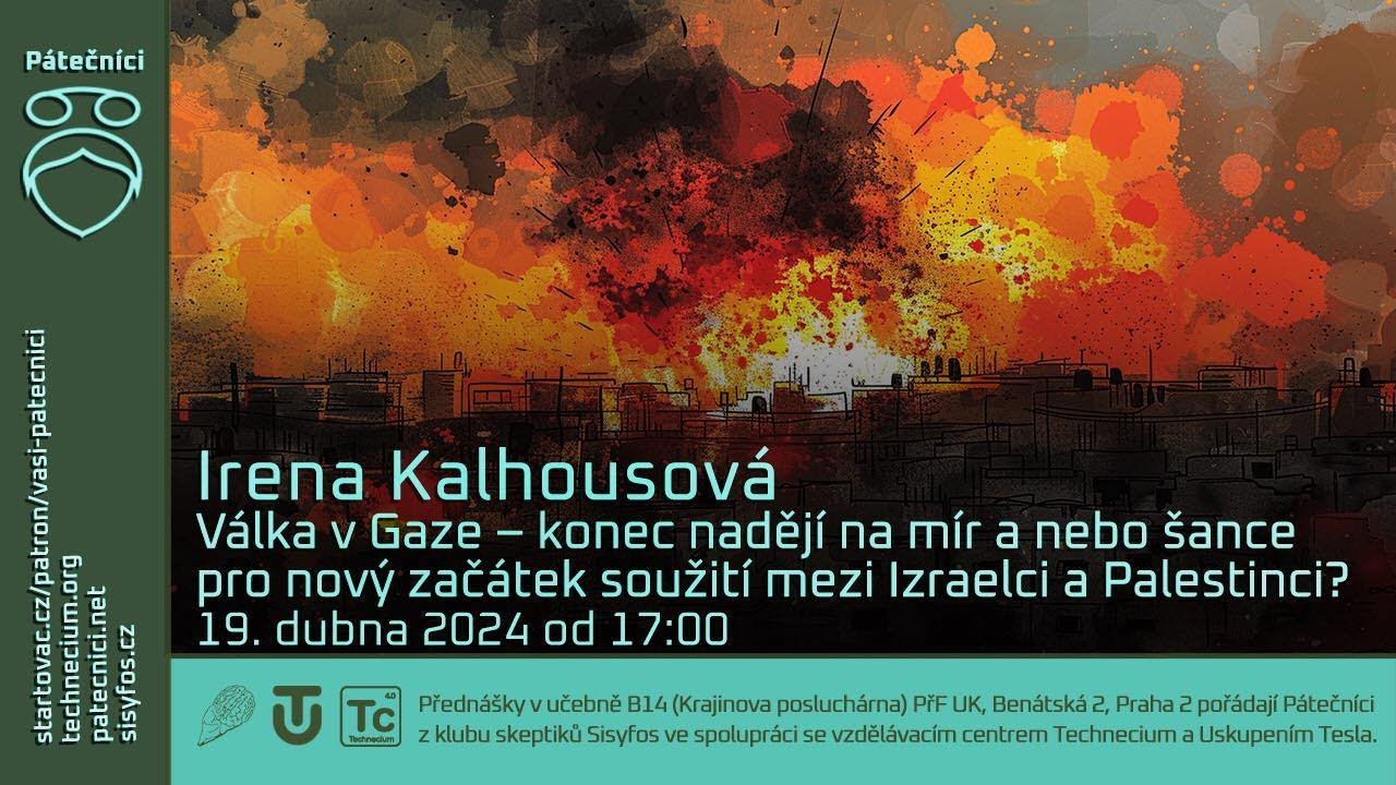 19. duben 2024: Irena Kalhousová - Válka v Gaze –⁠⁠⁠⁠⁠ konec nadějí na mír a nebo šance pro nový začátek soužití mezi Izraelci a Palestinci?