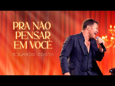 PRA NÃO PENSAR EM VOCÊ l EDUARDO COSTA (CLIPE OFICIAL)