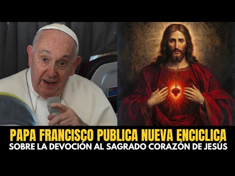 Papa Francisco publica una nueva encíclica sobre el Sagrado Corazón de Jesús. (Dilexit Nos)