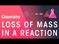 Mass Loss in Chemical Reactions