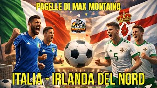 ITALIA   IRLANDA DEL NORD  PAGELLE DI MAX MONTAINA