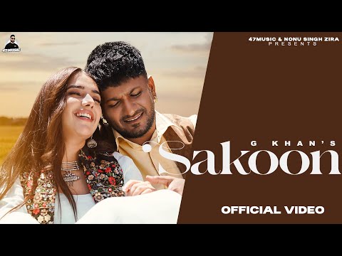 Sakoon ( Full Video ) G Khan | Gungun Bakshi | Nonu Singh Zira | New Punjabi Songs 2025 | 47 Music