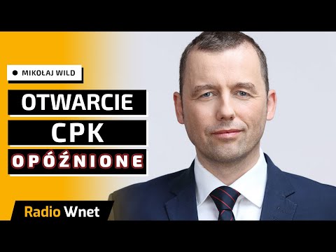 Mikołaj Wild: Aktualne opóźnienie otwarcia CPK, to aż półtora roku