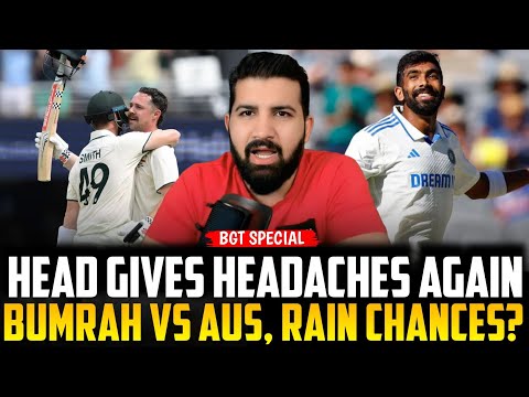 Head along with Smith gives India headaches again ||  Bumrah vs AUS  || Rain forecast