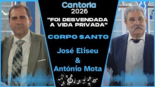 Cantoria: "Foi desvendada a vida privada" com José Eliseu e António Mota | Corpo Santo 2026