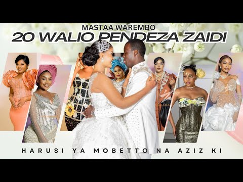 TOP 20 MASTAA WALIOPENDEZA ZAIDI HARUSI YA HAMISA MOBETTO NA AZIZ KI, WEMA, NANDY, POSHY WAKIMBIZA