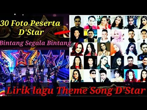 Lirik Lagu Theme Song D'STAR " Bintang Segala Bintang " - ( 30 Foto Peserta D'Star)