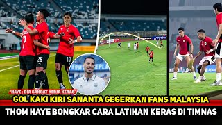 KETAJAMAN SANANTA TAK TERBENDUNG! Malaysia jadi saksi perjuangan~Thom Haye ungkap fakta