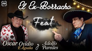 Oscar Ovidio el aguila  &  Adolfo Paredes - EL EX BORRACHO 