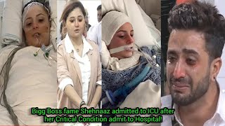 Bigg Boss fame Shehnaaz Gill admitted to ICU after her Critical Condition admit to Hospital!