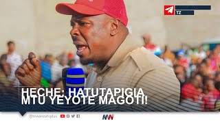 HECHE: HATUTAPIGIA MTU YEYOTE MAGOTI!