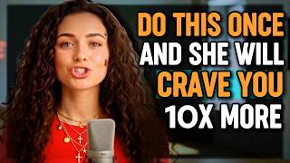 If You Do This… She Craves You 10x More | Female Psychology