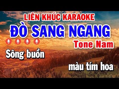 Liên Khúc Đò Sang Ngang – Đường Tím Bằng Lăng Karaoke Tone Nam Nhạc Sống Nửa Bài Mới Nhất