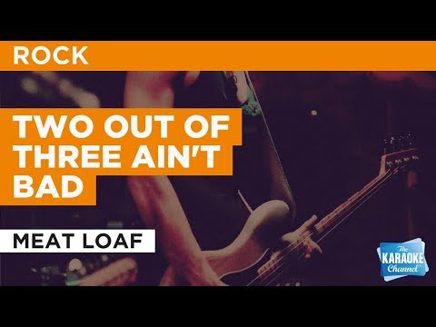 Two Out Of Three Ain’t Bad in the Style of “Meat Loaf” with lyrics (no lead vocal) karaoke video