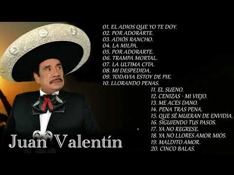 Juan Valentín Rancheras De Oro - 20 Grandes Exitos De Juan Valentín - Rancheras Inolvidables Mix