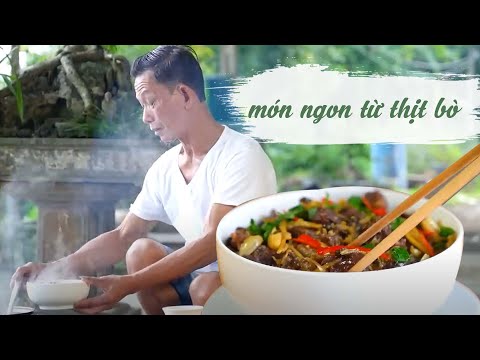 Cùng Ông Thọ Chế Biến Thịt Bò Thành Những Món Ngon Lạ Miệng