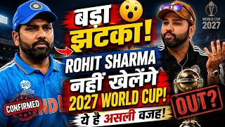 Bada Jhatka! 😱 Rohit Sharma 2027 World Cup Nahi Khelenge? Samne Aayi Chaukane Wali Wajah!