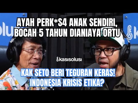 AYAH PERK*S4 ANAK SENDIRI, BOCAH 5 TAHUN DIANIAYA ORTU. KAK SETO: 6 HAL YANG MENYEBABKAN INI TERJADI