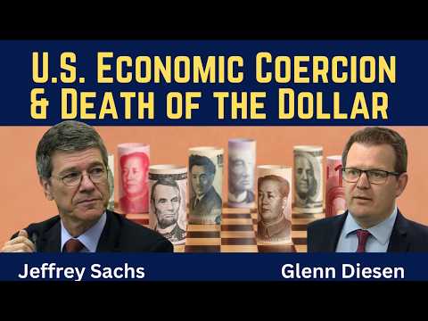 Jeffrey Sachs: U.S. Economic Coercion & the Death of the Dollar