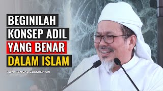 BUYA TENGKU ZULKARNAIN | MEMAHAMI KONSEP ADIL DALAM ISLAM