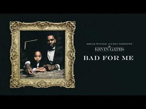 Kevin Gates - Bad For Me (Official Audio)