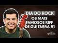 Videoaula Os Mais Famosos Riffs de Guitarra - Parte 1