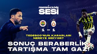 SONUÇ BERABERLİK, TARTIŞMA TAM GAZ! TEDESCO’NUN KARARLARI NEREYE GİDİYOR?