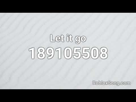 Let It Go Roblox Id Code 07 2021 - let ie go roblox id