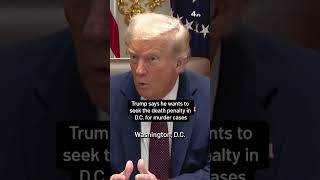 Trump says he wants to seek the death penalty in D.C. for murder cases | NBC4 Washington