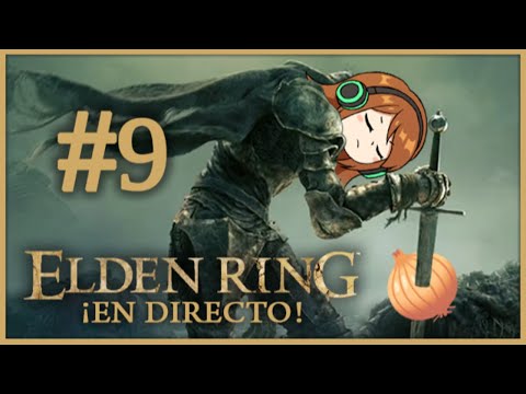 Elden Ring en directo con Adri y Onion #9 Me convertí en lo que juré destruir