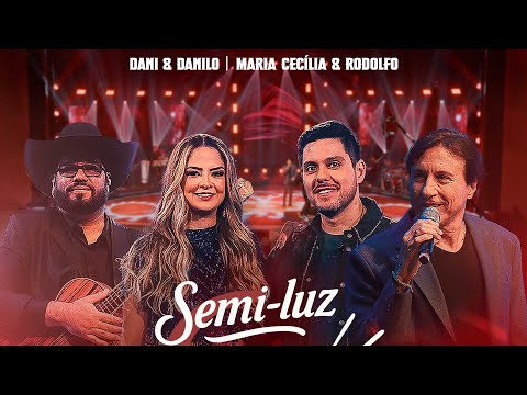 Dani & Danilo feat Maria Cecília & Rodolfo - Semi Luz
