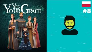 Yes, Your Grace PL 👑 #8 | Ale że tak z widłami? na Króla?!