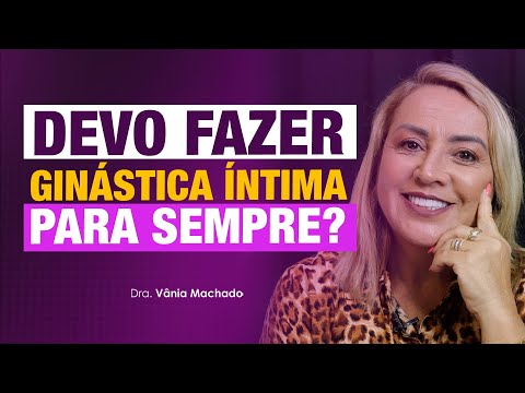 GINÁSTICA ÍNTIMA É PARA SEMPRE?