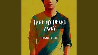 Take My Heart Away
