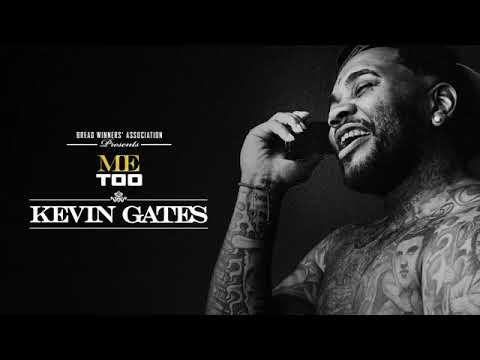 (Kevin Gates) Me Too