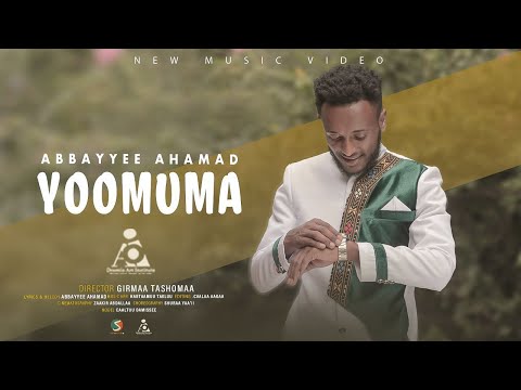 Abbayyee-Ahamad - &#39;&#39;YOOMUMA&#39;&#39; - &nbsp;New Ethiopian Afaan Oromo Music video 2023 (Official Video)