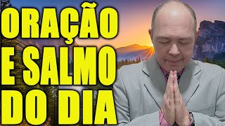 ORAÇÃO DO DIA - SALMO DO DIA - Enquanto você ora, Deus age em silêncio!
