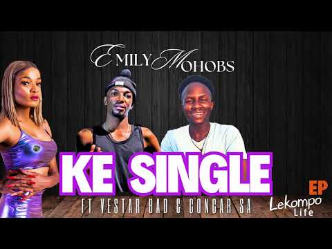 Emily Mohobs  - Ke Single Ft Vestar Bad & Concar SA (Original)