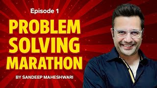 Episode 1 - Problem Solving Marathon | By Sandeep Maheshwari | Hindi