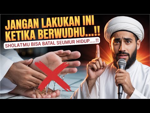 JAUHI WUDHU SEPERTI INI‼️SHOLATMU AKAN SIA-SIA DAN BISA MASUK NERAKA, 10 Kesalahan Dalam Berwudhu