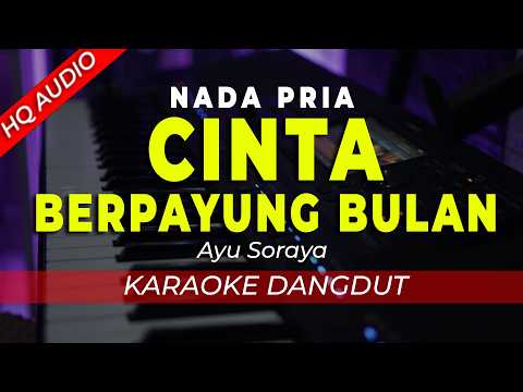 CINTA BERPAYUNG BULAN – KARAOKE || AYU SORAYA || DANGDUT ORIGINAL || NADA PRIA / COWOK – HQ AUDIO