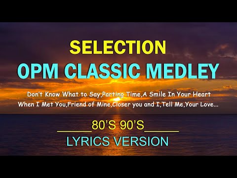 Best OPM Classic Medley 80's 90's (Lyrics ) Selection OPM All Time Favorites Love Songs